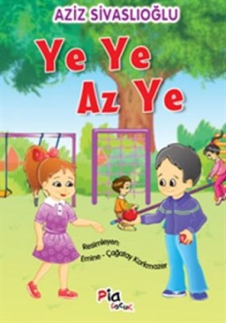 Ye Ye Az Ye – Aziz Sivaslıoğlu – Pia Çocuk Yayınları – kitap kapağı