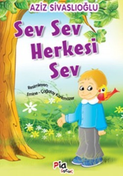 Sev Sev Herkesi Sev – Aziz Sivaslıoğlu – Pia Çocuk Yayınları – kitap kapağı