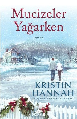 Mucizeler Yağarken – Kristin Hannah – Pegasus Yayınları – kitap kapağı