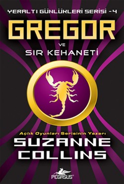Yeraltı Günlükleri - 4 : Gregor ve Sır Kehaneti – Suzanne Collins – Pegasus Yayınları – kitap kapağı