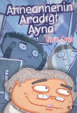 Annenannenin Aradığı Ayna (Renkli Resimli Büyük Boy) – Gülsüm Cengiz – Say Çocuk – kitap kapağı