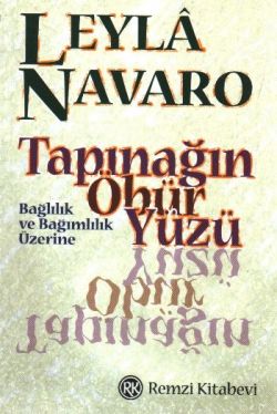 Tapınağın Öbür Yüzü Bağlılık ve Bağımlılık Üzerine – Leyla Navaro – Remzi Kitabevi – kitap kapağı
