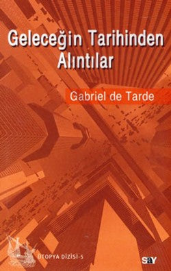 Geleceğin Tarihinden Alıntılar – Gabriel De Tarde – Say Yayınları – kitap kapağı