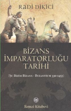 Bizans İmparatorluğu Tarihi – Radi Dikici – Remzi Kitabevi – kitap kapağı
