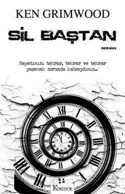 Sil Baştan – Ken Grimwood – Koridor Yayıncılık – kitap kapağı