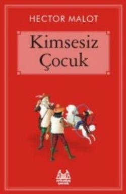 Kimsesiz Çocuk – Hector Malot – Arkadaş Yayınları – kitap kapağı