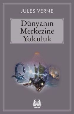 Dünyanın Merkezine Yolculuk – Jules Verne – Arkadaş Yayınları – kitap kapağı
