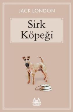 Sirk Köpeği – Jack London – Arkadaş Yayınları – kitap kapağı