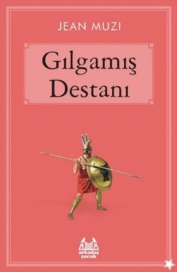 Gılgamış Destanı – Jean Muzi – Arkadaş Yayınları – kitap kapağı