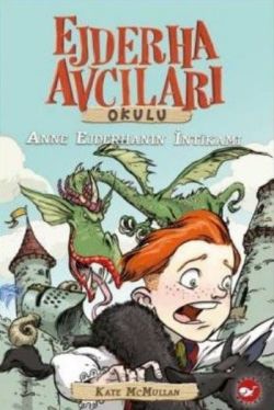 Ejderha Avcıları Okulu 2 Anne Ejderhanın İntikamı – Kate McMullan – Beyaz Balina Yayınları – kitap kapağı
