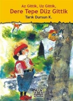 Az Gittik, Uz Gittik, Dere Tepe Düz Gittik – Tarık Dursun K. – Arkadaş Yayınları – kitap kapağı