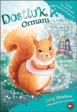 Dostluk Ormanı 5 - Fındık Tüylükuyruk Yardıma Koşuyor! – Daisy Meadows – Beyaz Balina Yayınları – kitap kapağı