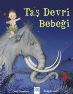 Taş Devri Bebeği – Julia Donaldson – 1001 Çiçek Kitaplar – kitap kapağı