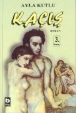 Kaçış – Ayla Kutlu – Bilgi Yayınevi – kitap kapağı