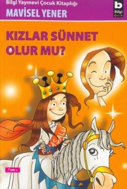 Kızlar Sünnet Olur mu? – Mavisel Yener – Bilgi Yayınevi Çocuk – kitap kapağı