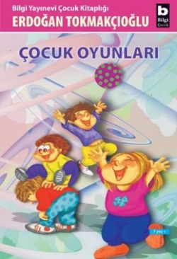 Çocuk Oyunları – Erdoğan Tokmakçıoğlu – Bilgi Yayınevi Çocuk – kitap kapağı