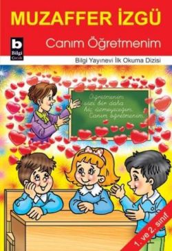 Canım Öğretmenim – Muzaffer İzgü – Bilgi Yayınevi Çocuk – kitap kapağı