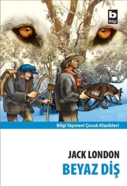 Beyaz Diş – Jack London – Bilgi Yayınevi Çocuk – kitap kapağı
