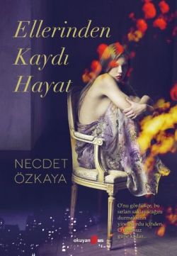 Ellerinden Kaydı Hayat – Necdet Özkaya – Okuyan Us Yayın – kitap kapağı