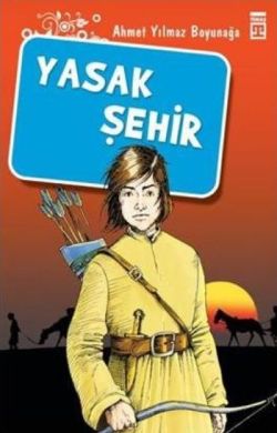 Yasak Şehir – Ahmet Yılmaz Boyunağa – Genç Timaş – kitap kapağı
