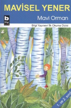 Mavi Orman – Mavisel Yener – Bilgi Yayınevi Çocuk – kitap kapağı