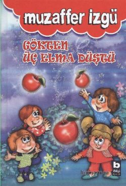 Gökten Üç Elma Düştü – Muzaffer İzgü – Bilgi Yayınevi Çocuk – kitap kapağı