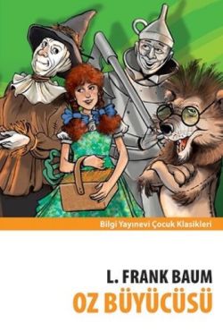 Oz Büyücüsü – L. Frank Baum – Bilgi Yayınevi Çocuk – kitap kapağı