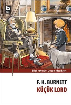 Küçük Lord – Frances Hodgson Burnett – Bilgi Yayınevi Çocuk – kitap kapağı