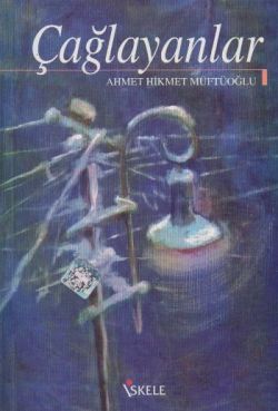 Çağlayanlar – Ahmet Hikmet Müftüoğlu – İskele Yayıncılık – kitap kapağı