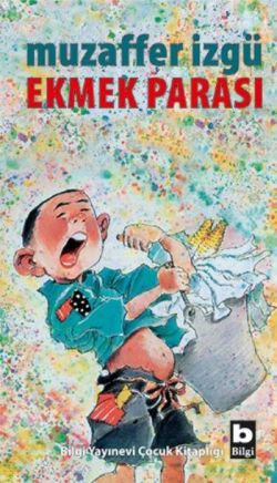 Ekmek Parası – Muzaffer İzgü – Bilgi Yayınevi Çocuk – kitap kapağı