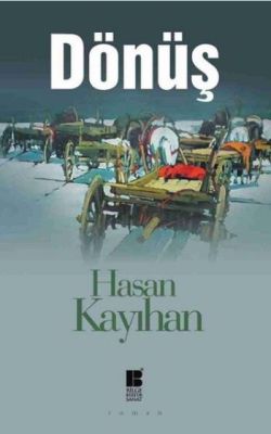 Dönüş – Hasan Kayıhan – Bilge Kültür Sanat – kitap kapağı