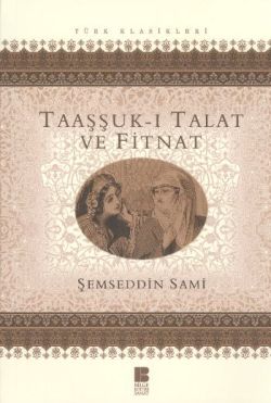 Taaşşuk-ı Talat ve Fitnat – Şemseddin Sami – Bilge Kültür Sanat – kitap kapağı