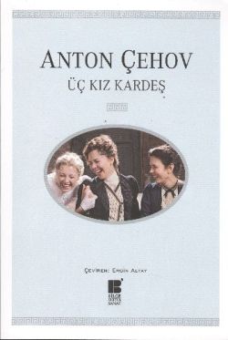 Üç Kız Kardeş – Anton Pavloviç Çehov – Bilge Kültür Sanat – kitap kapağı