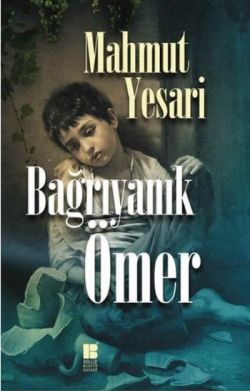 Bağrıyanık Ömer – Mahmut Yesari – Bilge Kültür Sanat – kitap kapağı