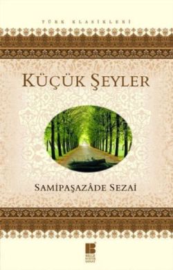 Küçük Şeyler – Samipaşazade Sezai – Bilge Kültür Sanat – kitap kapağı