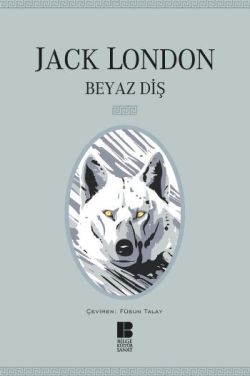 Beyaz Diş – Jack London – Bilge Kültür Sanat – kitap kapağı