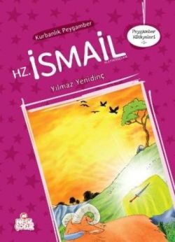 Peygamber Hikayeleri - 5: Hz. İsmali (Aleyhisselam) – Yılmaz Yenidinç – Nesil Çocuk Yayınları – kitap kapağı