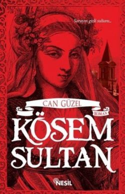 Kösem Sultan – Can Güzel – Nesil Yayınları – kitap kapağı