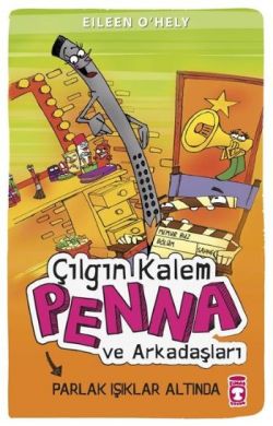 Çılgın Kalem Penna ve Arkadaşları - Parlak Işıklar Altında – Eileen O'Hely – Timaş Çocuk – kitap kapağı