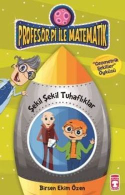 Profesör Pi İle Matematik 2-Şekil Şekil Tuhaflıklar – Birsen Ekim Özen – Timaş Çocuk – kitap kapağı