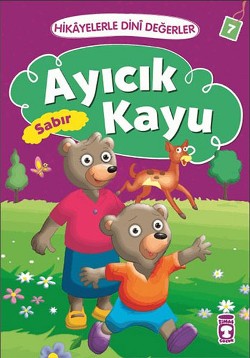 Hikayelerle Dini Değerler 7 - Ayıcık Kayu Sabır – Asiye Aslı Aslaner – Timaş Çocuk – kitap kapağı