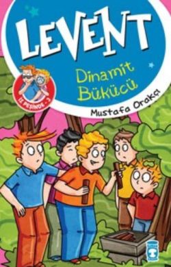Levent  Dinamit Bükücü - Levent İz Peşinde 3 – Mustafa Orakçı – Timaş Çocuk – kitap kapağı
