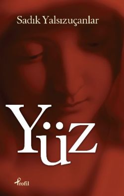 Yüz – Sadık Yalsızuçanlar – Profil Kitap – kitap kapağı
