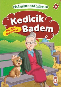 Hikayelerle Dini Değerler 9 - Kedicik Badem Nankör Olmamak – Asiye Aslı Aslaner – Timaş Çocuk – kitap kapağı