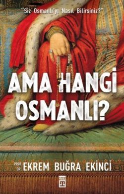 Ama Hangi Osmanlı? – Ekrem Buğra Ekinci – Timaş Yayınları – kitap kapağı