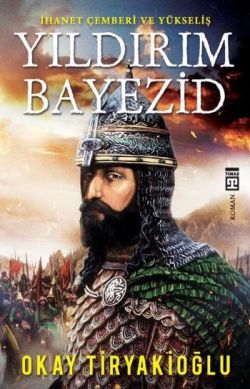 Yıldırım Bayezid – Okay Tiryakioğlu – Timaş Yayınları – kitap kapağı