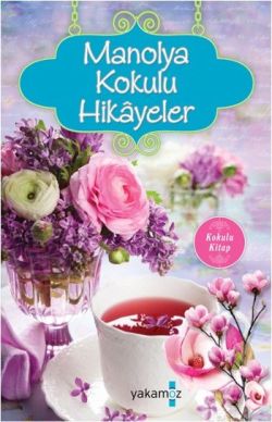 Manolya Kokulu Hikayeler – Ender H. Derince – Yakamoz Yayınevi – kitap kapağı
