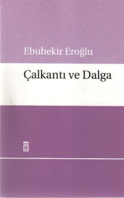 Çalkantı ve Dalga – Ebubekir Eroğlu – Timaş Yayınları – kitap kapağı