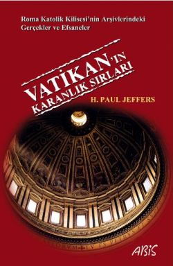 Vatikan’ın Karanlık Sırları – H. Paul Jeffers – Abis Yayıncılık – kitap kapağı