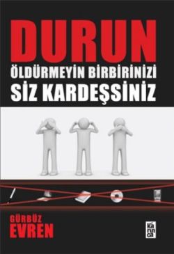 Durun Öldürmeyin Birbirinizi Siz Kardeşsiniz – Gürbüz Evren – Karınca Yayınları – kitap kapağı